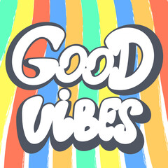 Good vibes hippie poster. Banner hand lettering on background of multi-colored stripes. Bright colorful rainbow template. Retro model with caption vector illustration