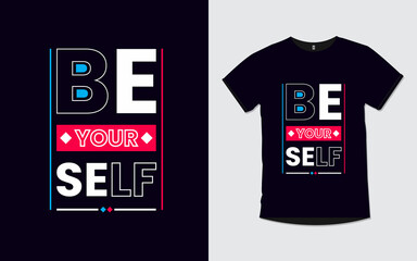 Be yourself inspirational poster and t shirt design