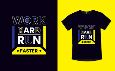 Work hard run faster inspirational poster and t shirt design