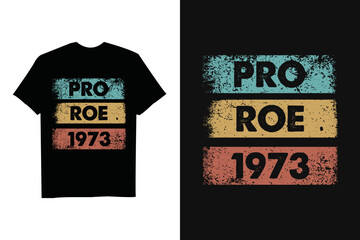 Vintage Pro Roe 1973 - Feminism Women's Rights Feminist T-shirt
