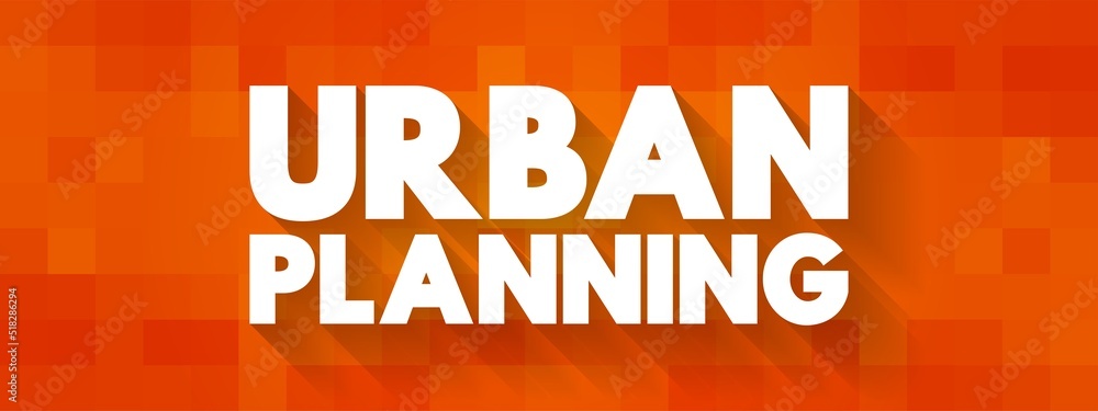 Poster urban planning - process that is focused on the development and design of land use and the built env