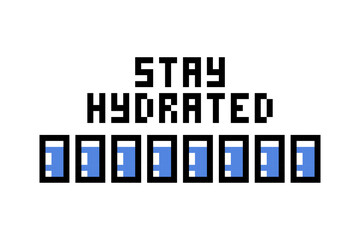 Stay hydrated quote and 8 glasses of water, pixel art print isolated on white background. Motivational weigh loss tip. Fitness advice. Inspiring healthy lifestyle poster. Diet slogan. Body care rule.