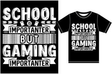 School is Importanter But Gaming is Importanter. Typography T-shirt Design. Gift For T-shirt Lover.
