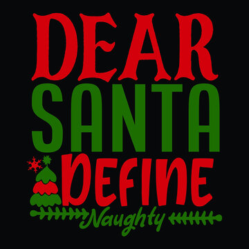 Dear Santa define Merry Christmas shirt print template, funny Xmas shirt design, Santa Claus funny quotes typography design