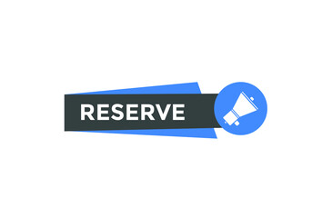 reserve text button. reserve speech bubble. reserve sign icon.
