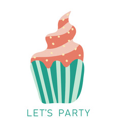 Lets party. Cartoon birthday cupcake. Hand drawn vector illustration