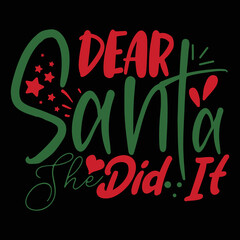 Dear Santa did it Merry Christmas shirt print template, funny Xmas shirt design, Santa Claus funny quotes typography design