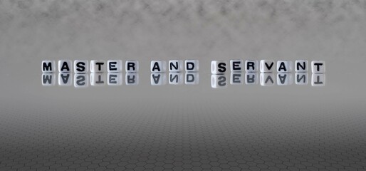 master and servant word or concept represented by black and white letter cubes on a grey horizon background stretching to infinity