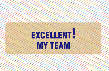 Excellent my team, appreciation concept teamwork encouragement, motivation by the EMPLOYER, banner, card illustration.