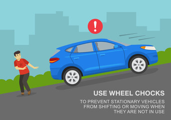 Safe driving rules and tips. Use wheel chocks to prevent vehicles from shifting or moving when they are no in use. Male character scared of suv rolling back. Flat vector illustration.