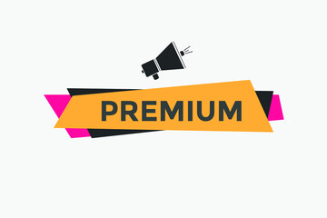 premium button. Premium speech bubble. premium sign icon.
