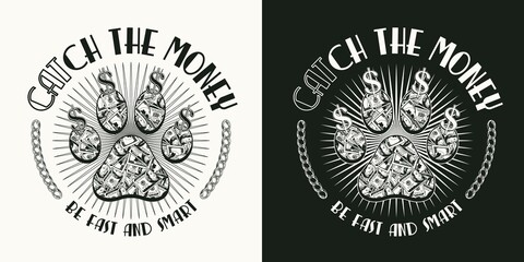 Fototapeta premium Monochrome round label with cats paw footprint, dollar sign, chain, text Catch the money. 100 dollar bills inside of silhouette of cats paw. Creative concept for t-shirt design.