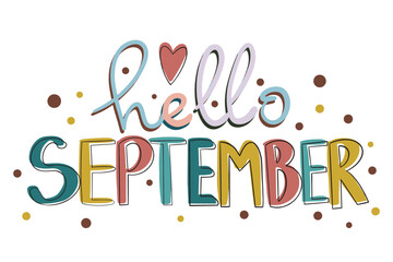 Hello September Vector. Hand lettering, autumn phrase for design. For printing, websites, blogs, labels, logos, hand drawn tags and elements for fall.