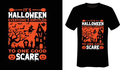 It's Halloween everyone's entitled to one good scare halloween t shirt design