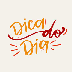 Dica do dia! Tip of the day! Modern calligraphic lettering. vector.