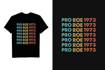 Pro 1973 Roe Pro Choice 1973 Women's Rights Feminism Protect T-Shirt