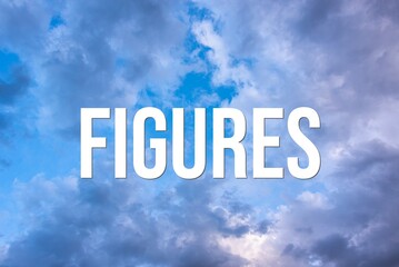 Fototapeta premium FIGURES - word on the background of the sky with clouds.