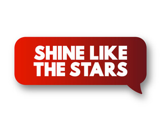 Shine Like the Stars text message bubble, concept background