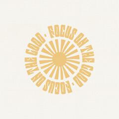 Focus on the Good. Vintage poster in shades of blue with a sun in the center that reads focus on the good.