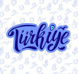Turkiye, Vector hand lettering illustration. Blue letters with nazar turkish symbol and seagull. Turkish set pattern. Istanbul Turkey logo for emblem brochure banner sticker social media travel blog.