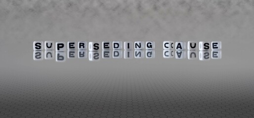 superseding cause word or concept represented by black and white letter cubes on a grey horizon background stretching to infinity