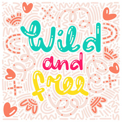 Fototapeta na wymiar Explosive bright vector poster Wild and free. Funny kawaii doodles, cartoon stickers and cliparts with 3D lettering with good summer vibes for printing, typography, textiles, decor, cards, interior