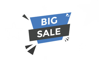 Big sale text button. Big sale speech bubble. Big sale sign icon.
