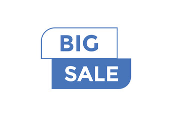 Big sale text button. Big sale speech bubble. Big sale sign icon.
