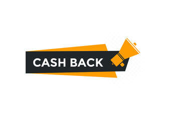 Cash back text button. Cash back speech bubble. Cash back sign icon.
