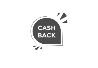Cash back text button. Cash back speech bubble. Cash back sign icon.
