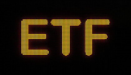 ETF (Exchange Traded Fund) symbol in yellow on a LED screen. Stock market, funds and investment concept, 3D illustration.