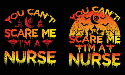 YOU CAN’T SCARE ME I’M A NURSE.