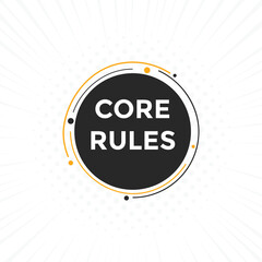 Core rules text button. Core rules speech bubble. Core rules sign icon.
