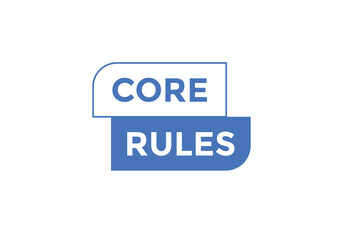 Core rules text button. Core rules speech bubble. Core rules sign icon.
