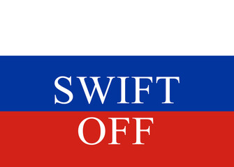 SWIFT off sign financial system on Russian blue, white and red flag background. Sanctions against Russia, disconnect from SWIFT.
