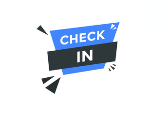 Check in text button. Check in speech bubble. Check in sign icon.

