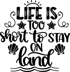 Life Is Too Short To Stay On Land