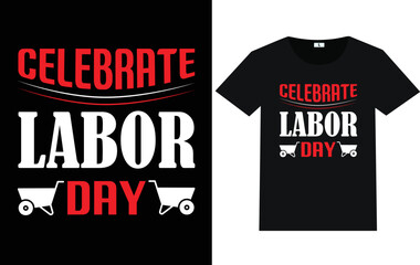 Trendy Labor Day Typography and Graphic T shirt Design