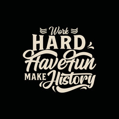 simple text art with phrase work hard, have fun, make history vector