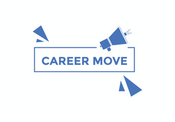 Career move text button. Career move speech bubble. Career move sign icon.
