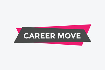 Career move text button. Career move speech bubble. Career move sign icon.
