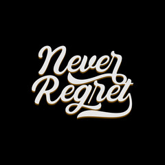 Simple calligraphy text never regret printable vector design