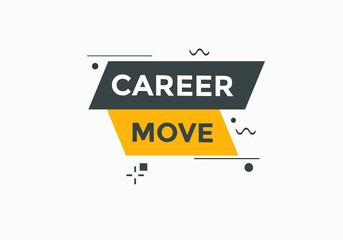 Career move text button. Career move speech bubble. Career move sign icon.
