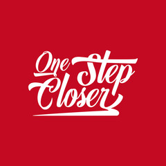 Simple text art One Step Closer typography design