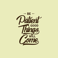 be Patient good things will come decorative quote vector