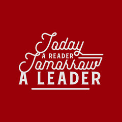 Today a reader Tomorrow a leader text art Calligraphy simple white typography design