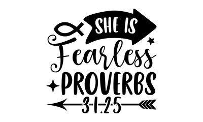 She is fearless proverbs 31.25- Christian T-shirt Design, Conceptual handwritten phrase calligraphic design, Inspirational vector typography, svg