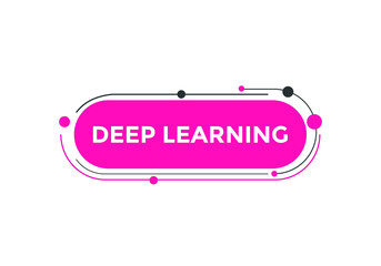 deep learning text button. deep learning speech bubble. deep learning sign icon.
