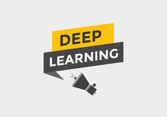 deep learning text button. deep learning speech bubble. deep learning sign icon.
