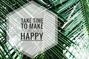 coconut tree with the words quote Take time to make your soul happy